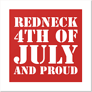 Redneck, 4th of July and proud! Posters and Art